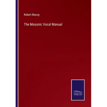 The Masonic Vocal Manual