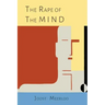 The Rape of the Mind: The Psychology of Thought Control, Menticide, and Brainwashing