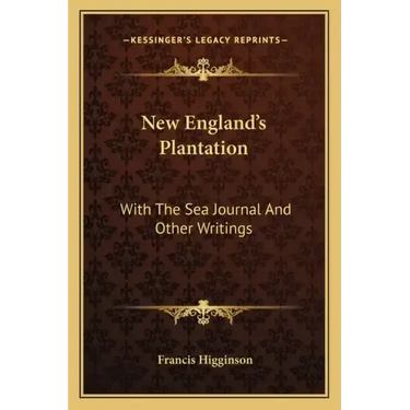 New England's Plantation: With the Sea Journal and Other Writings
