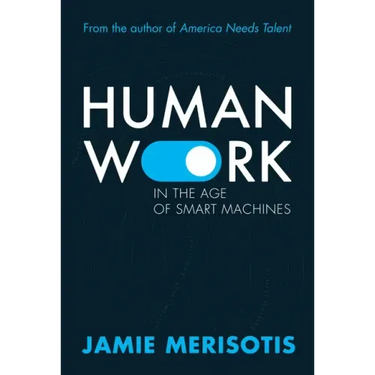 Human Work in the Age of Smart Machines