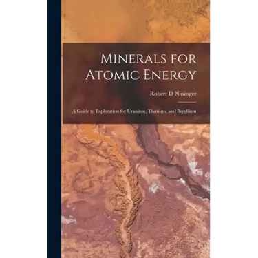 Minerals for Atomic Energy; a Guide to Exploration for Uranium, Thorium, and Beryllium