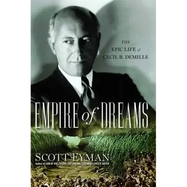 Empire of Dreams: The Epic Life of Cecil B. DeMille
