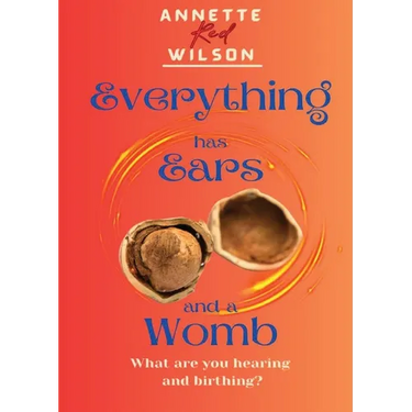 Everything Has Ears and Everything Has a Womb