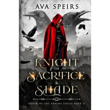 Knight of Sacrifice & Shade: Order of the Ravens Series (Book 2)