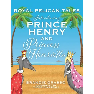 Royal Pelican Tales: Introducing Prince Henry and Princess Henrietta