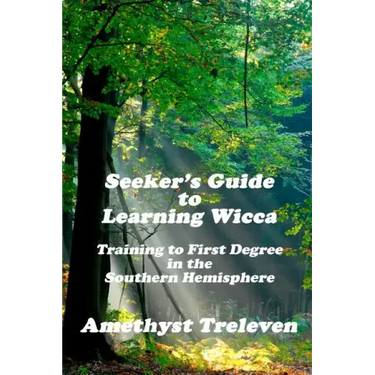 Seeker's Guide To Learning Wicca: Training To First Degree In The Southern Hemisphere