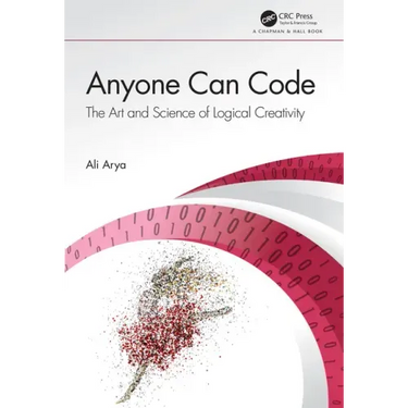 Anyone Can Code: The Art and Science of Logical Creativity