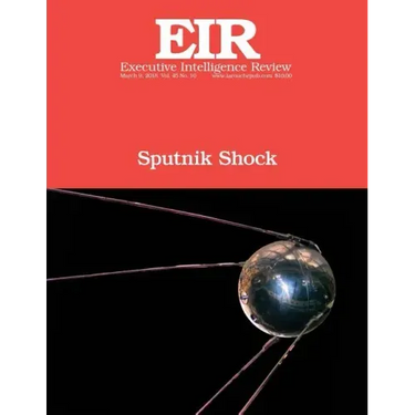 Sputnik Shock: Executive Intelligence Review; Volume 45, Issue 10