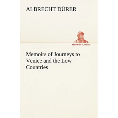 Memoirs of Journeys to Venice and the Low Countries