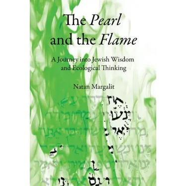 The Pearl and the Flame: A Journey into Jewish Wisdom and Ecological Thinking