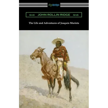 The Life and Adventures of Joaquin Murieta