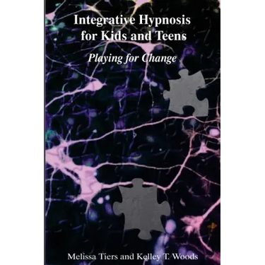 Integrative Hypnosis for Kids and Teens: Playing for Change