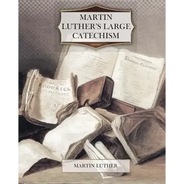 Martin Luther's Large Catechism