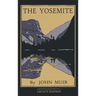 The Yosemite - Legacy Edition: Celebrating The Yosemite Valley's Majesty, Natural History, And Places Worth Visiting