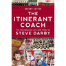 The Itinerant Coach - The Footballing Life and Times of Steve Darby