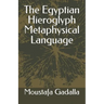 The Egyptian Hieroglyph Metaphysical Language