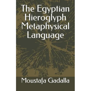 The Egyptian Hieroglyph Metaphysical Language
