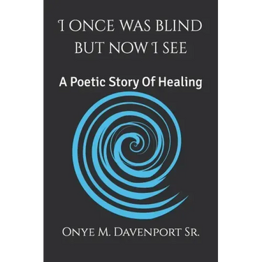 I Once Was Blind But Now I See: A Poetic Healing Story