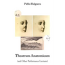 Theatrum Anatomicum (and Other Performance Lectures)