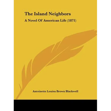 The Island Neighbors: A Novel Of American Life (1871)