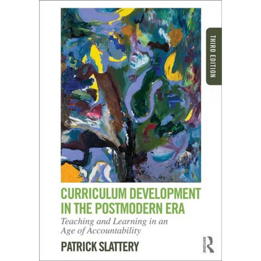 Curriculum Development in the Postmodern Era: Teaching and Learning in an Age of Accountability