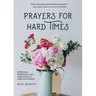 Prayers for Hard Times: Reflections, Meditations and Inspirations of Hope and Comfort (Inspirational Book, Christian Gift for Women)