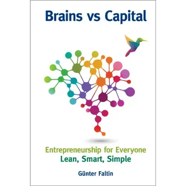 Brains Versus Capital - Entrepreneurship for Everyone: Lean, Smart, Simple