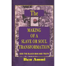 The Making of A Slave Or Soul Transformation