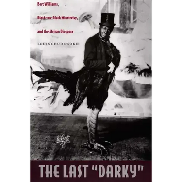 The Last "Darky": Bert Williams, Black-on-Black Minstrelsy, and the African Diaspora