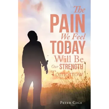 The Pain We Feel Today Will Be Our Strength Tomorrow