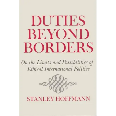 Duties Beyond Borders: On the Limits and Possibilities of Ethical International Politics