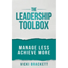 The Leadership Toolbox: Manage Less Achieve More