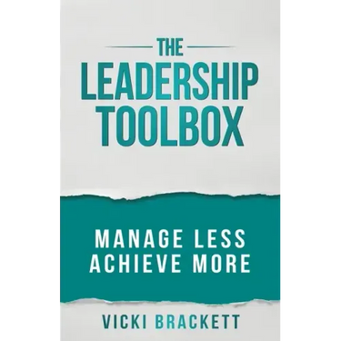 The Leadership Toolbox: Manage Less Achieve More