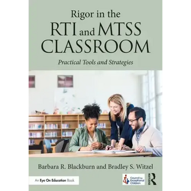 Rigor in the Rti and Mtss Classroom: Practical Tools and Strategies