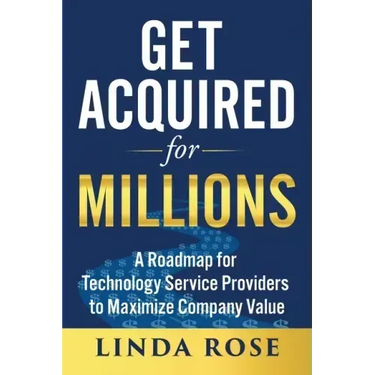Get Acquired for Millions: A Roadmap for Technology Service Providers to Maximize Company Value