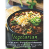 Vegetarian Instant Pot Cookbook: 600 Easy and Delicious Recipes for Your Plant Based Life