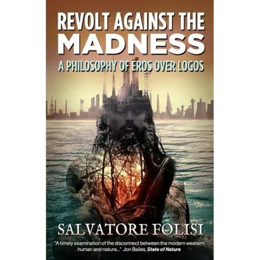Revolt Against the Madness: A Philosophy of Eros Over Logos