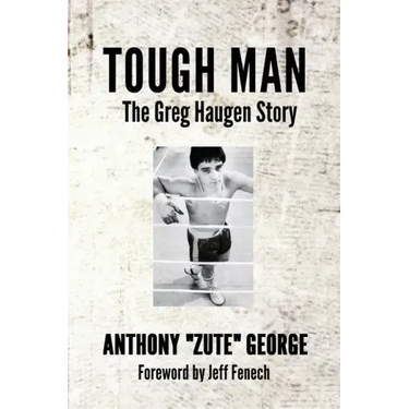 Tough Man: The Greg Haugen Story