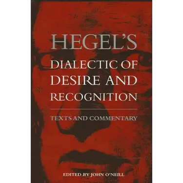 Hegel's Dialectic of Desire and Recognition: Texts and Commentary