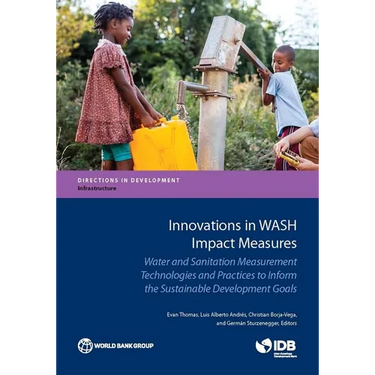 Innovations in Wash Impact Measures: Water and Sanitation Measurement Technologies and Practices to Inform the Sustainable Development Goals