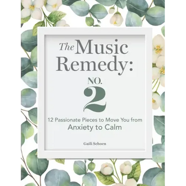 The Music Remedy: No. 2: 12 Passionate Pieces to Move You from Anxiety to Calm
