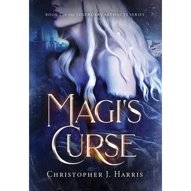 Magi's Curse: Book 1 of the the Legendary Artifacts Series
