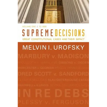 Supreme Decisions, Volume 1: Great Constitutional Cases and Their Impact, Volume One: To 1896