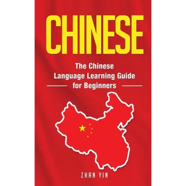 Chinese: The Chinese Language Learning Guide for Beginners