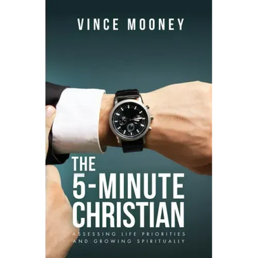 The 5-Minute Christian: Assessing Life Priorities and Growing Spiritually
