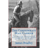 The Confederate Mail Carrier: The Thrilling Adventures and Narrow Escapes of Capt. Grimes and His Fair Accomplice