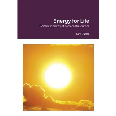 Reminiscences: Energy for Life: Reminiscences of a colourful career
