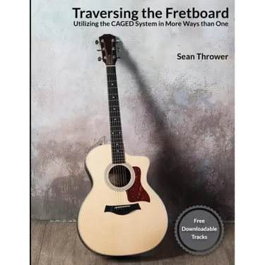 Traversing the Fretboard: Utilizing the CAGED System in More Ways than One