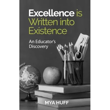 Excellence is Written into Existence An Educators Discovery