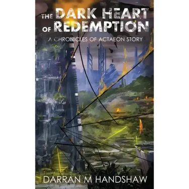 The Dark Heart of Redemption: A Chronicles of Actaeon Story